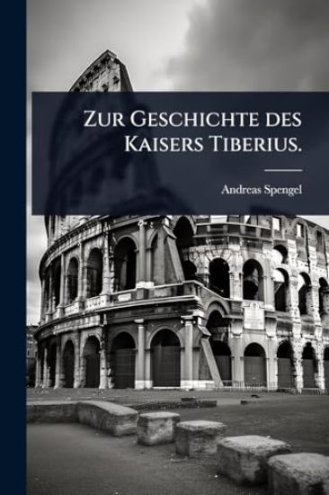 Zur Geschichte des Kaisers Tiberius.
