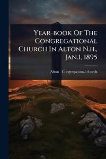 Year-book Of The Congregational Church In Alton N.h., Jan.1, 1895