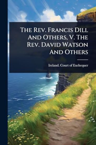 The Rev. Francis Dill And Others, V. The Rev. David Watson And Others