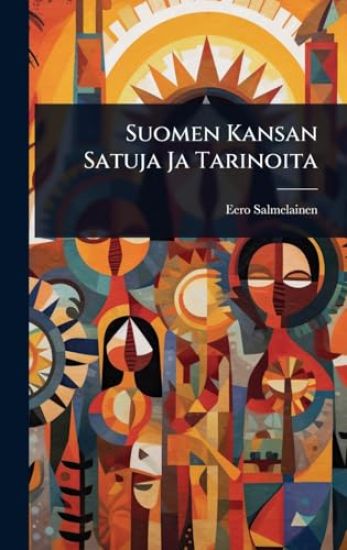Suomen Kansan Satuja Ja Tarinoita