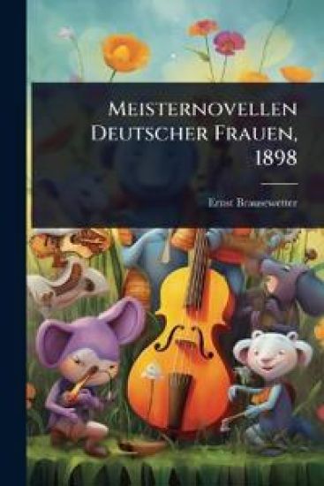 Meisternovellen Deutscher Frauen, 1898