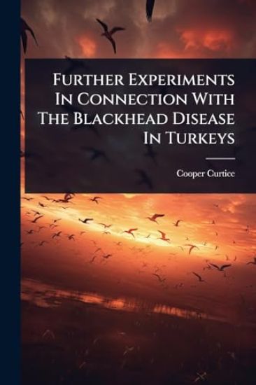 Further Experiments In Connection With The Blackhead Disease In Turkeys