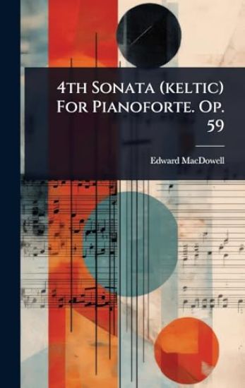 4th Sonata (keltic) For Pianoforte. Op. 59