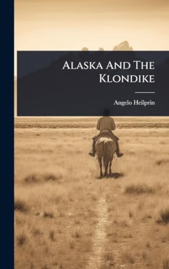 Alaska And The Klondike