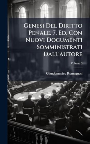 Genesi Del Diritto Penale. 7. Ed. Con Nuovi Documenti Somministrati Dall'autore