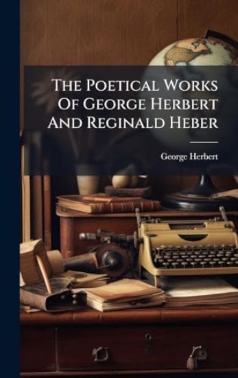 The Poetical Works Of George Herbert And Reginald Heber
