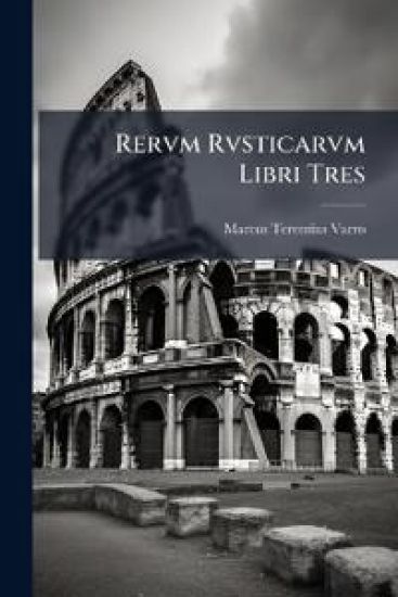 Rervm Rvsticarvm Libri Tres