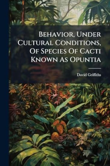 Behavior, Under Cultural Conditions, Of Species Of Cacti Known As Opuntia
