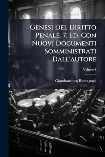 Genesi Del Diritto Penale. 7. Ed. Con Nuovi Documenti Somministrati Dall'autore