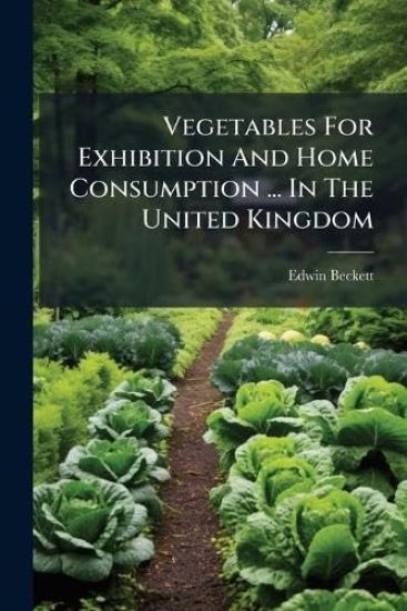Vegetables For Exhibition And Home Consumption ... In The United Kingdom