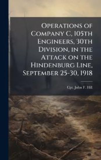 Operations of Company C, 105th Engineers, 30th Division, in the Attack on the Hindenburg Line, September 25-30, 1918