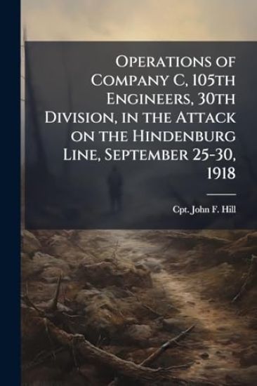 Operations of Company C, 105th Engineers, 30th Division, in the Attack on the Hindenburg Line, September 25-30, 1918