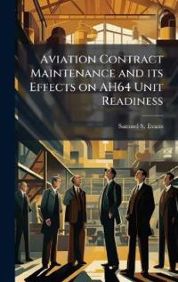 Aviation Contract Maintenance and its Effects on AH64 Unit Readiness