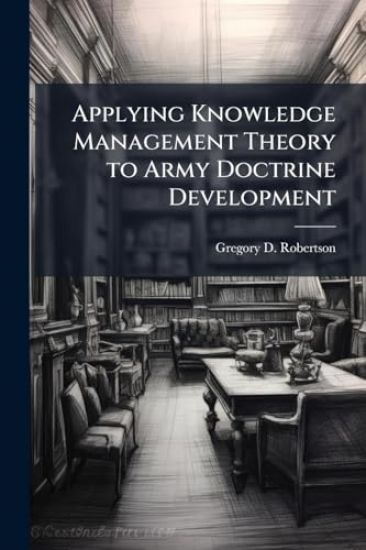 Applying Knowledge Management Theory to Army Doctrine Development