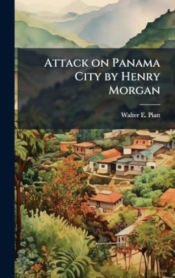 Attack on Panama City by Henry Morgan