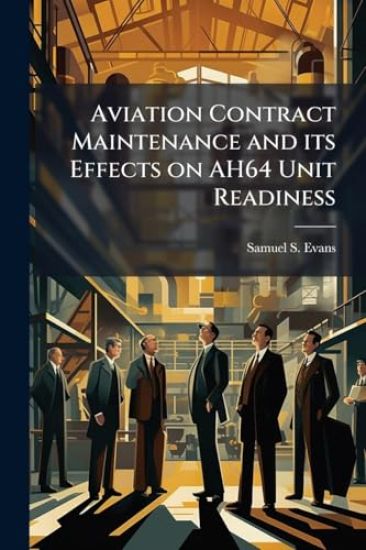 Aviation Contract Maintenance and its Effects on AH64 Unit Readiness