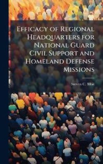 Efficacy of Regional Headquarters for National Guard Civil Support and Homeland Defense Missions