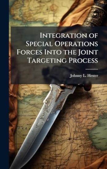 Integration of Special Operations Forces Into the Joint Targeting Process