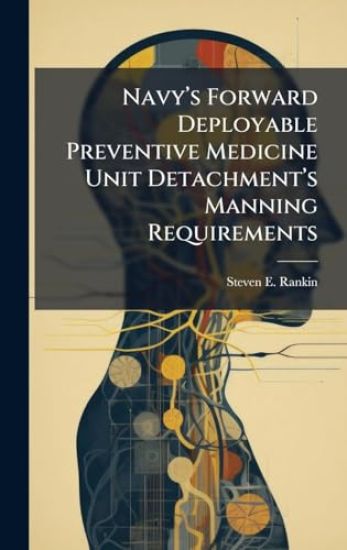 Navyâ?(TM)s Forward Deployable Preventive Medicine Unit Detachmentâ?(TM)s Manning Requirements