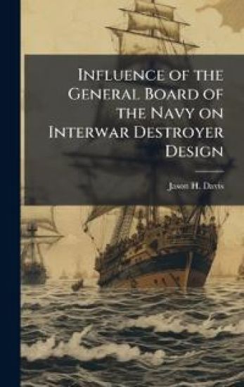 Influence of the General Board of the Navy on Interwar Destroyer Design