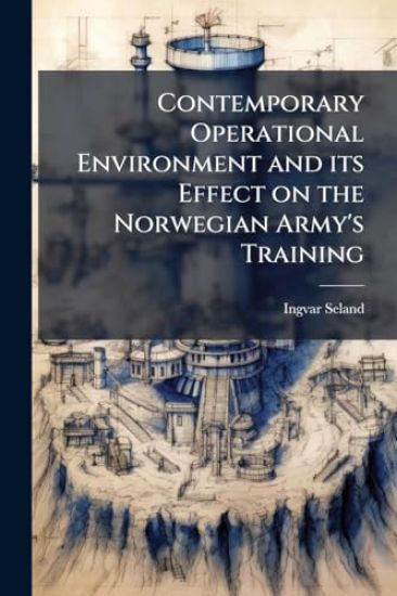 Contemporary Operational Environment and its Effect on the Norwegian Army's Training