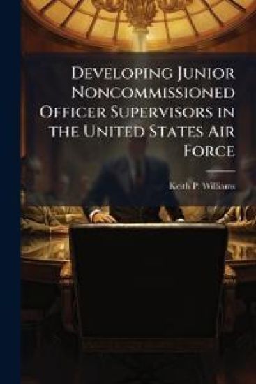 Developing Junior Noncommissioned Officer Supervisors in the United States Air Force