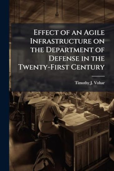 Effect of an Agile Infrastructure on the Department of Defense in the Twenty-First Century