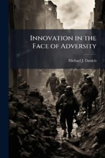 Innovation in the Face of Adversity