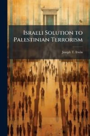 Israeli Solution to Palestinian Terrorism