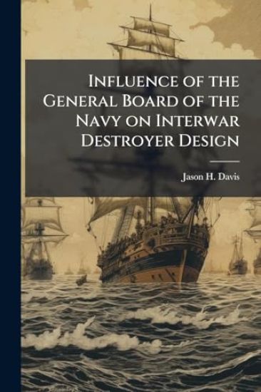Influence of the General Board of the Navy on Interwar Destroyer Design