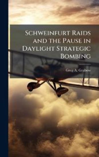 Schweinfurt Raids and the Pause in Daylight Strategic Bombing