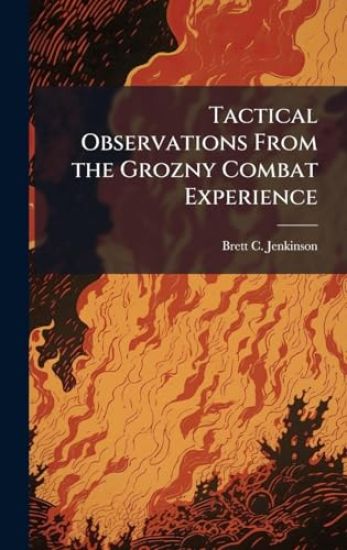 Tactical Observations From the Grozny Combat Experience