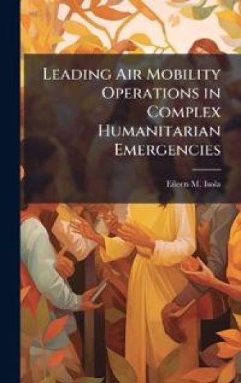 Leading Air Mobility Operations in Complex Humanitarian Emergencies
