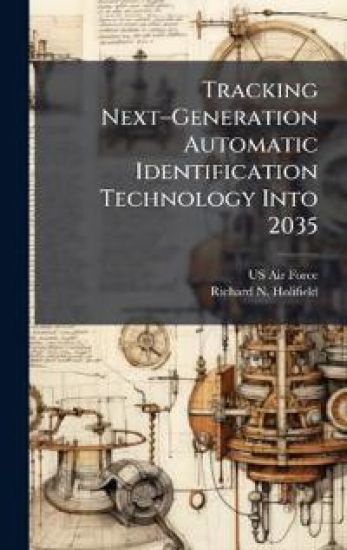 Tracking Nextâ?"Generation Automatic Identification Technology Into 2035