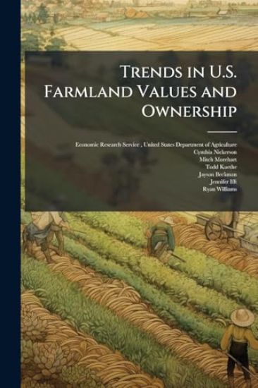 Trends in U.S. Farmland Values and Ownership