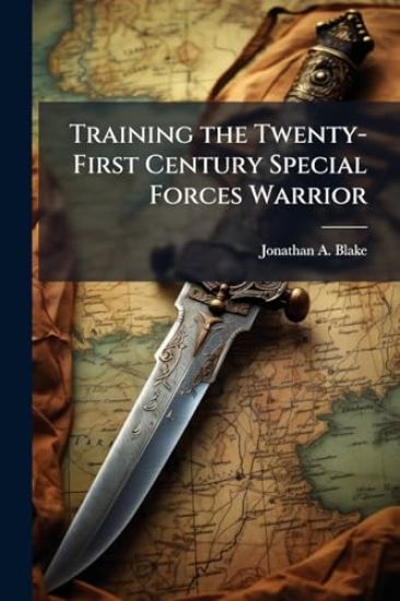Training the Twenty-First Century Special Forces Warrior