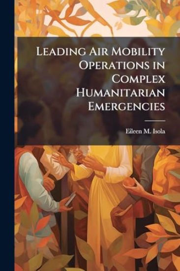 Leading Air Mobility Operations in Complex Humanitarian Emergencies