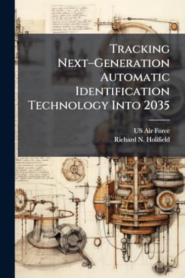 Tracking Nextâ?"Generation Automatic Identification Technology Into 2035