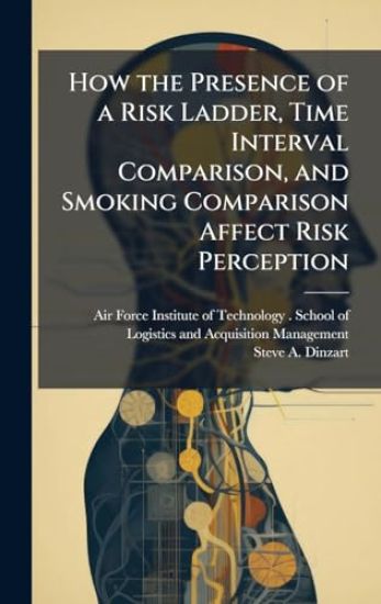 How the Presence of a Risk Ladder, Time Interval Comparison, and Smoking Comparison Affect Risk Perception