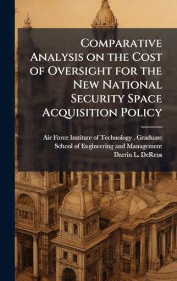Comparative Analysis on the Cost of Oversight for the New National Security Space Acquisition Policy