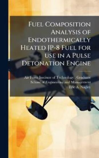 Fuel Composition Analysis of Endothermically Heated JP-8 Fuel for use in a Pulse Detonation Engine