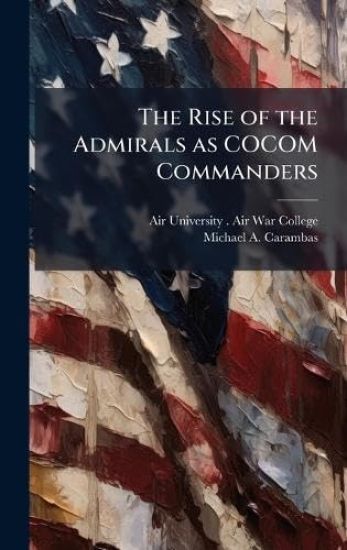The Rise of the Admirals as COCOM Commanders