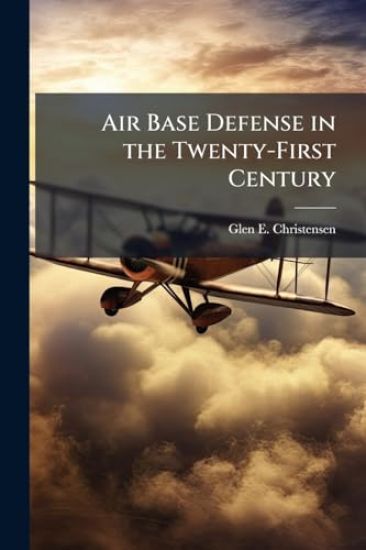 Air Base Defense in the Twenty-First Century
