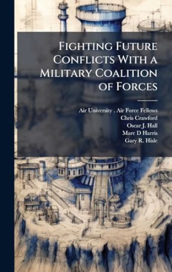 Fighting Future Conflicts With a Military Coalition of Forces