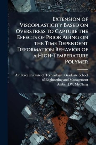 Extension of Viscoplasticity Based on Overstress to Capture the Effects of Prior Aging on the Time Dependent Deformation Behavior of a High-Temperature Polymer