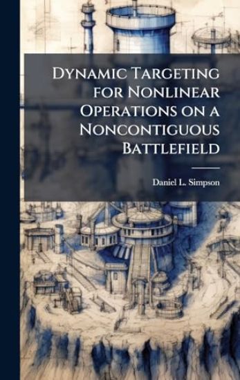 Dynamic Targeting for Nonlinear Operations on a Noncontiguous Battlefield