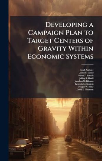 Developing a Campaign Plan to Target Centers of Gravity Within Economic Systems