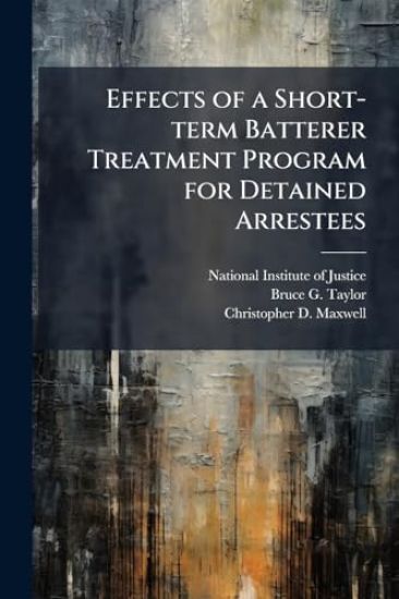 Effects of a Short-term Batterer Treatment Program for Detained Arrestees
