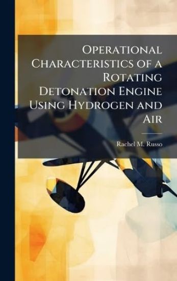 Operational Characteristics of a Rotating Detonation Engine Using Hydrogen and Air