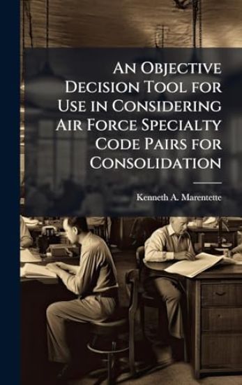 An Objective Decision Tool for Use in Considering Air Force Specialty Code Pairs for Consolidation